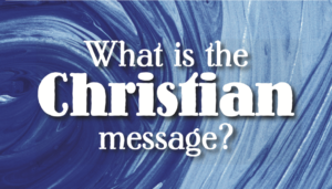 What is the Christian Message?